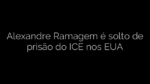 ​Alexandre Ramagem é solto de prisão do ICE nos EUA 